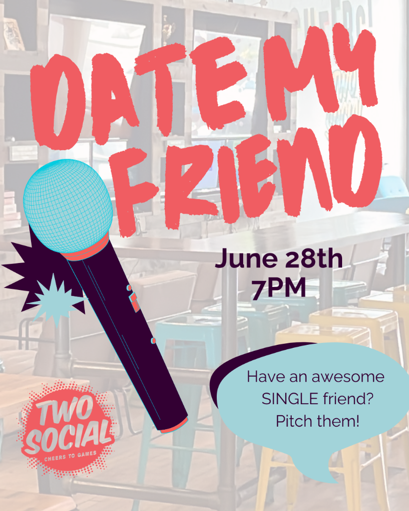 Date My Friend June 28th Event Poster at Two Social Dayton